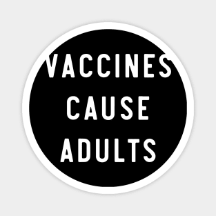 Vaccines cause adults Magnet